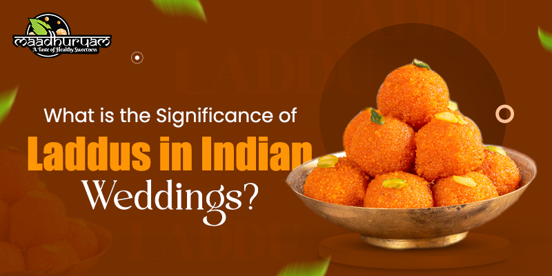 What is the Significance of Laddus in Indian Weddings?